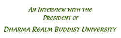 Interview with the President of Dharma Realm Buddist University