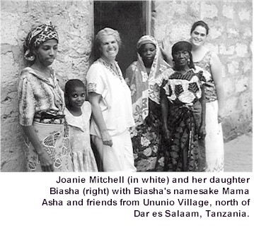 Joanie Mitchell and her daughter Biasha with Biasha's namesake Mama Asha and friends from Ununio Village, north of Dar es Salaam, Tanzania