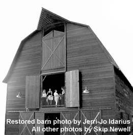 Restored Barn photo by Jerri Jo Idarius. All other photos by Skip Newell