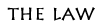 The Law