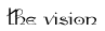 The Vision